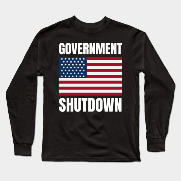 Government-Shutdown Long Sleeve T-Shirt by Creatifly Graphic Tees