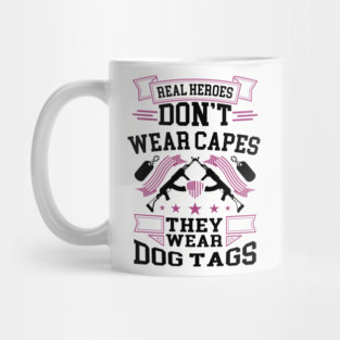 Real Heroes Don't Wear Capes, They Wear Dog Tags Patriotic Tribute Mug