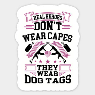 Real Heroes Don't Wear Capes, They Wear Dog Tags Patriotic Tribute Sticker
