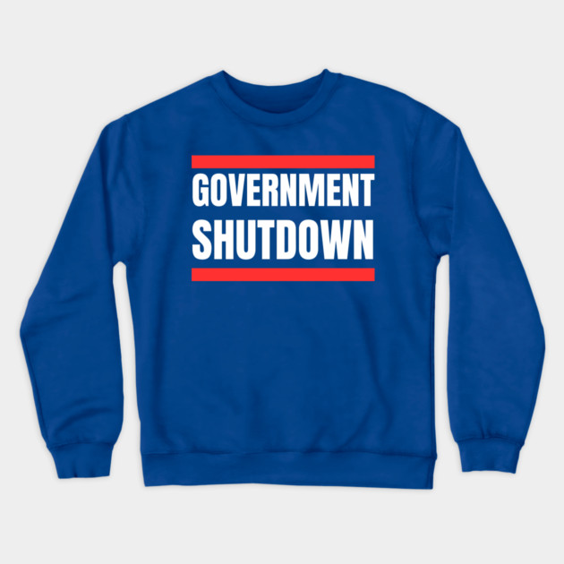 Government-Shutdown Crewneck Sweatshirt by Creatifly Graphic Tees