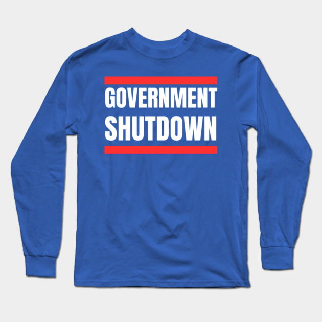 Government-Shutdown Long Sleeve T-Shirt by Creatifly Graphic Tees
