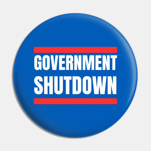 Government-Shutdown Pin by Creatifly Graphic Tees