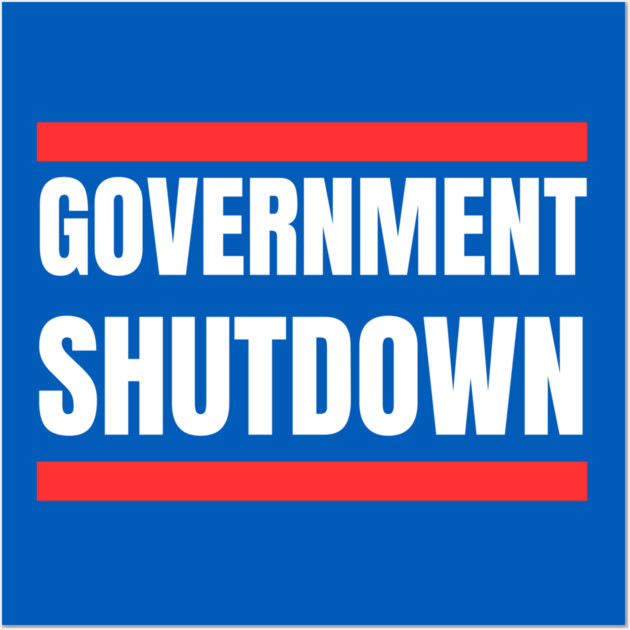 Government-Shutdown Wall Art by Creatifly Graphic Tees