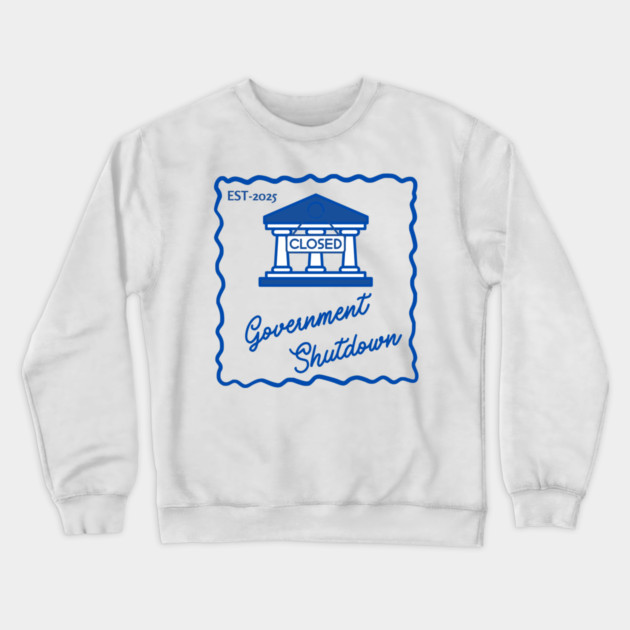 Government-Shutdown Crewneck Sweatshirt by Creatifly Graphic Tees