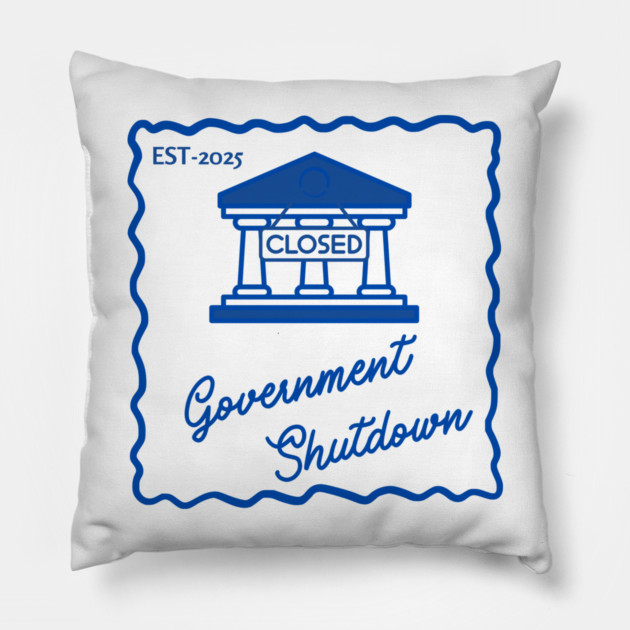 Government-Shutdown Pillow by Creatifly Graphic Tees