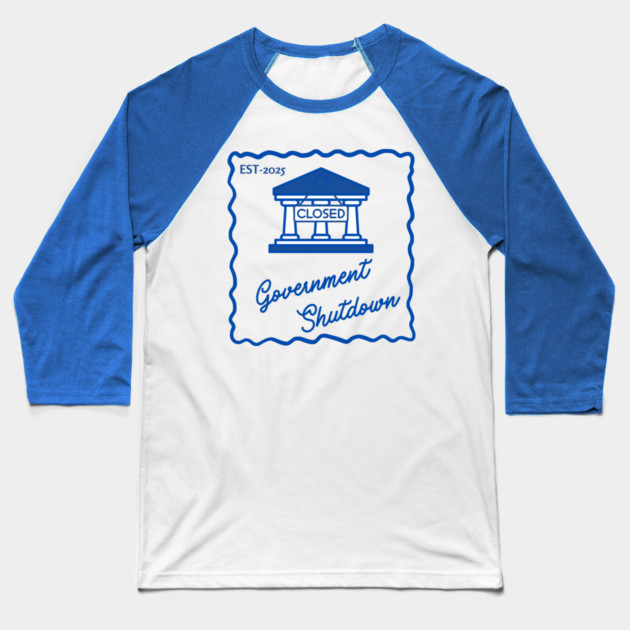 Government-Shutdown Baseball T-Shirt by Creatifly Graphic Tees