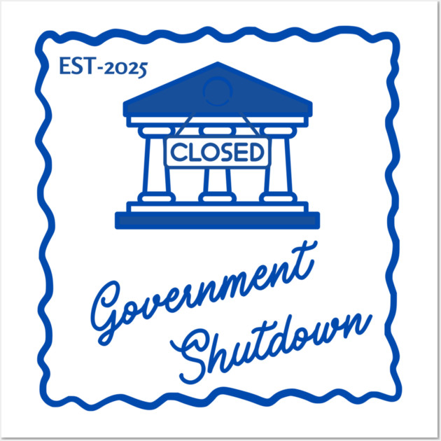 Government-Shutdown Wall Art by Creatifly Graphic Tees