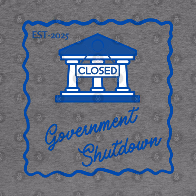Government-Shutdown by Creatifly Graphic Tees