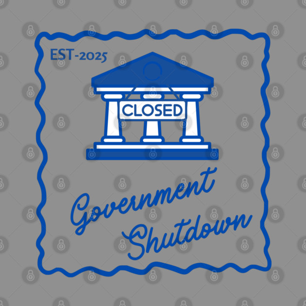 Government-Shutdown by Creatifly Graphic Tees