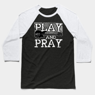 Vintage Play and Pray - Christian Guitar Lovers Bass Guitar Players Baseball T-Shirt