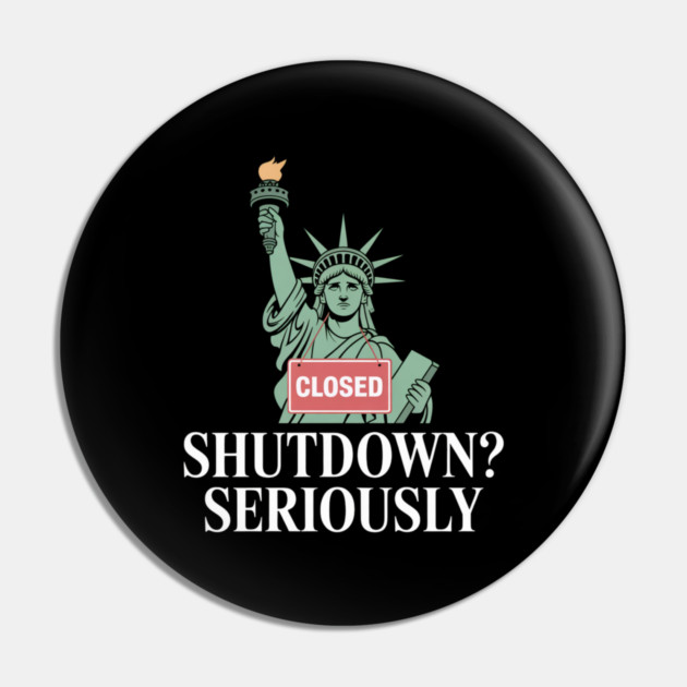 Government-Shutdown Pin by Creatifly Graphic Tees