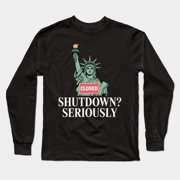 Government-Shutdown Long Sleeve T-Shirt by Creatifly Graphic Tees