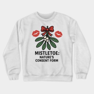 Mistletoe Nature’s Consent Form – Funny Holiday Kiss Design Crewneck Sweatshirt