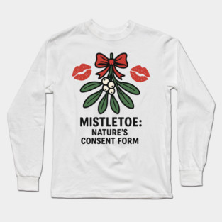 Mistletoe Nature’s Consent Form – Funny Holiday Kiss Design Long Sleeve T-Shirt
