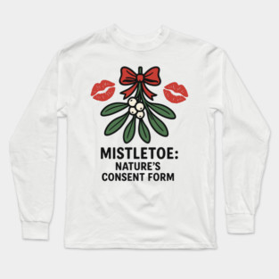 Mistletoe Nature’s Consent Form – Funny Holiday Kiss Design Long Sleeve T-Shirt