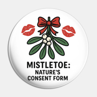 Mistletoe Nature’s Consent Form – Funny Holiday Kiss Design Pin