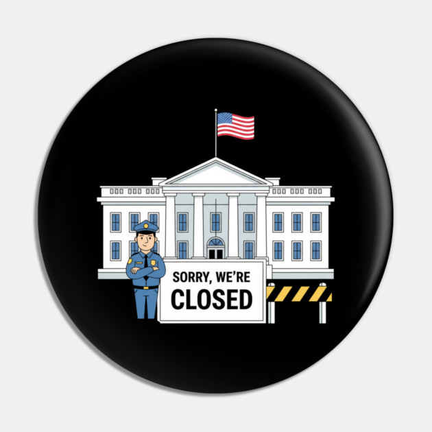 Government-Shutdown Pin by Creatifly Graphic Tees