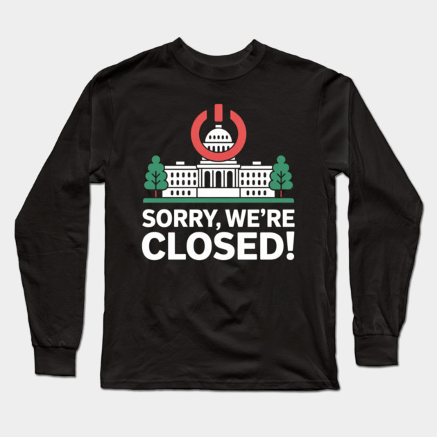Government-Shutdown Long Sleeve T-Shirt by Creatifly Graphic Tees