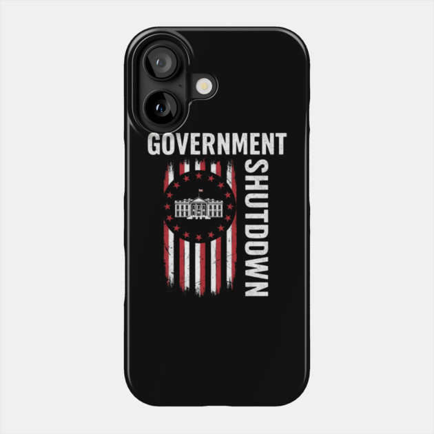 Government-Shutdown Phone Case by Creatifly Graphic Tees