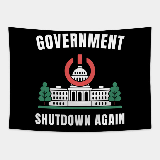 Government-Shutdown Tapestry by Creatifly Graphic Tees