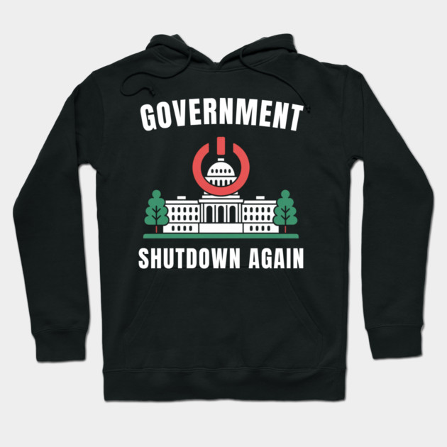 Government-Shutdown Hoodie by Creatifly Graphic Tees