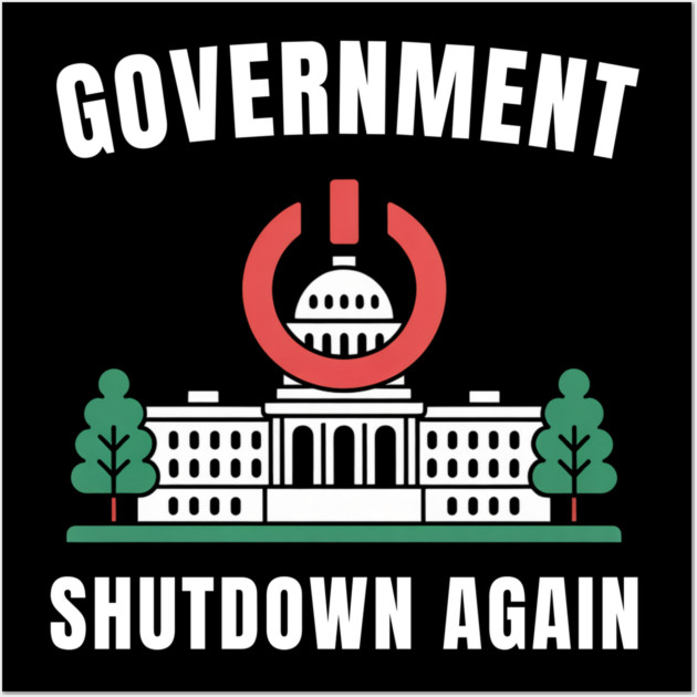 Government-Shutdown Wall Art by Creatifly Graphic Tees