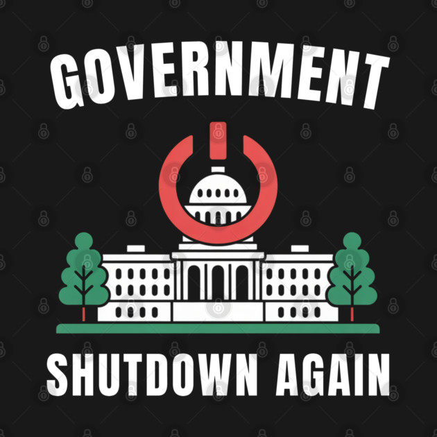 Government-Shutdown by Creatifly Graphic Tees