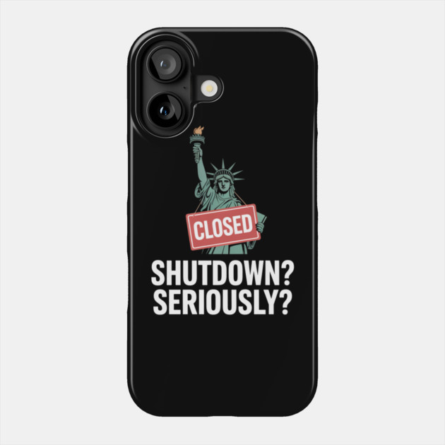 Government-Shutdown Phone Case by Creatifly Graphic Tees