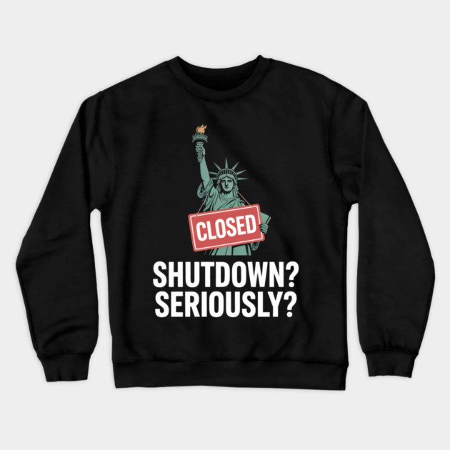 Government-Shutdown Crewneck Sweatshirt by Creatifly Graphic Tees