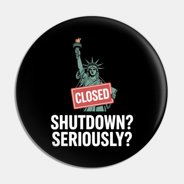 Government-Shutdown Pin by Creatifly Graphic Tees