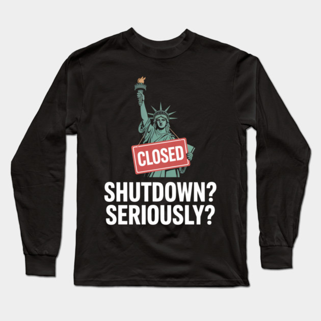 Government-Shutdown Long Sleeve T-Shirt by Creatifly Graphic Tees