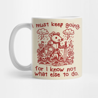 Mouse I must keep going for I know not what else to do Shirt, Cute medieval Warrior Meme Rat Vintage Mug
