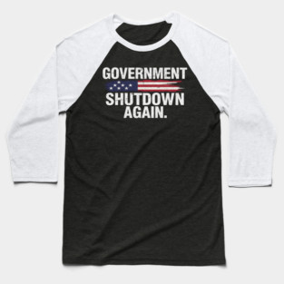 Government-Shutdown Baseball T-Shirt