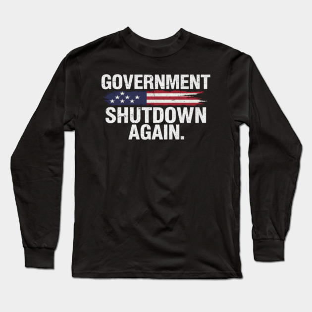 Government-Shutdown Long Sleeve T-Shirt by Creatifly Graphic Tees