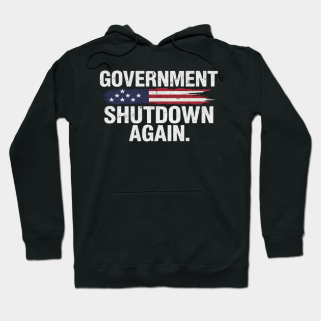 Government-Shutdown Hoodie by Creatifly Graphic Tees