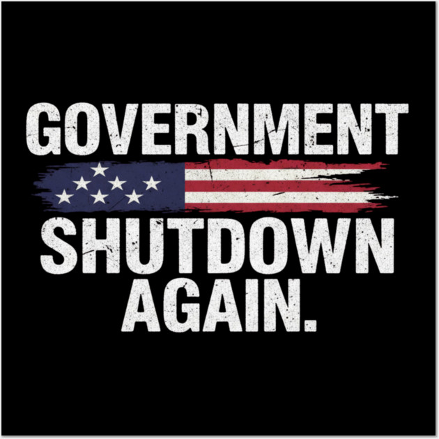 Government-Shutdown Wall Art by Creatifly Graphic Tees