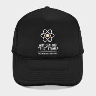 Funny Science Joke Never Trust Atoms Physics Teacher Student Hat