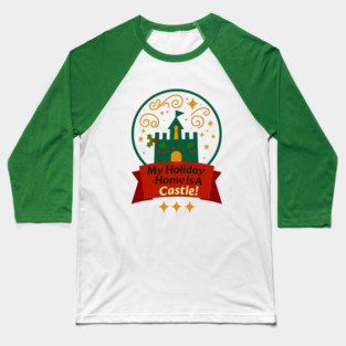 My Holiday Home Is A Castle! Baseball T-Shirt
