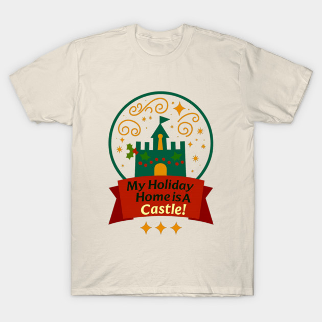 My Holiday Home Is A Castle! T-Shirt by Disney For Seniors