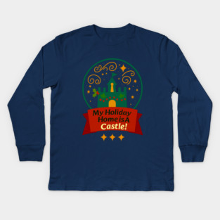 My Holiday Home Is A Castle! Kids Long Sleeve T-Shirt