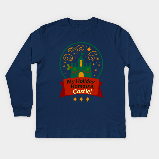 My Holiday Home Is A Castle! Kids Long Sleeve T-Shirt by Disney For Seniors