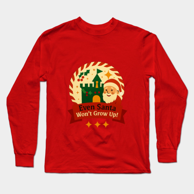 Santa Won't Grow Up! Long Sleeve T-Shirt by Disney For Seniors