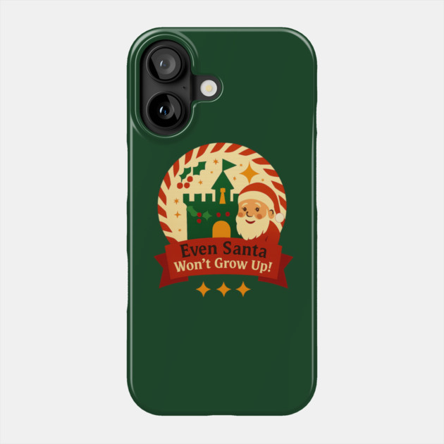 Santa Won't Grow Up! Phone Case by Disney For Seniors