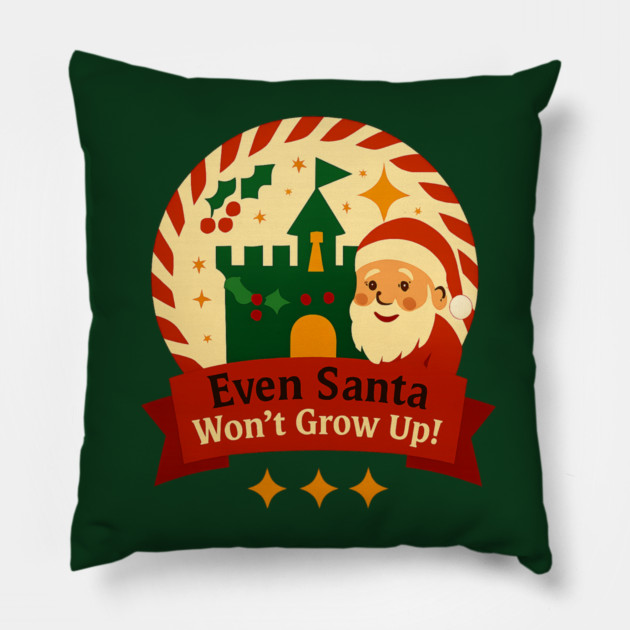 Santa Won't Grow Up! Pillow by Disney For Seniors