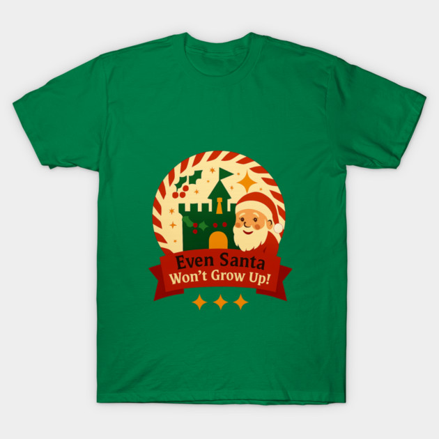 Santa Won't Grow Up! T-Shirt by Disney For Seniors