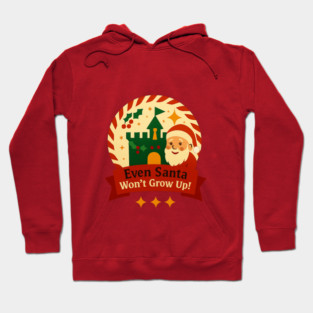 Santa Won't Grow Up! Hoodie