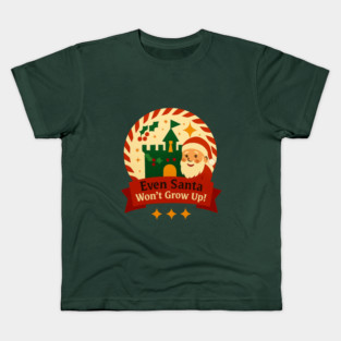 Santa Won't Grow Up! Kids T-Shirt