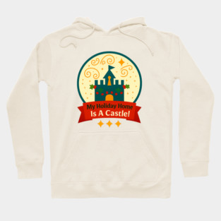My Holiday Home Is A Castle Snowglobe Hoodie