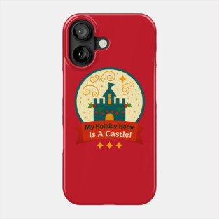 My Holiday Home Is A Castle Snowglobe Phone Case