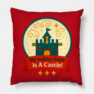 My Holiday Home Is A Castle Snowglobe Pillow